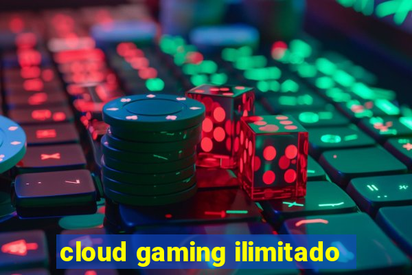 cloud gaming ilimitado